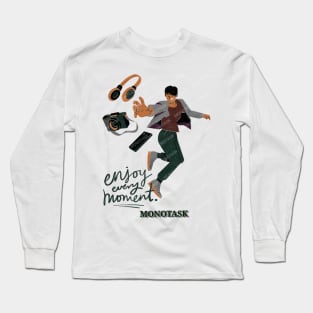 Enjoy every moment with music by MONOTASK Long Sleeve T-Shirt